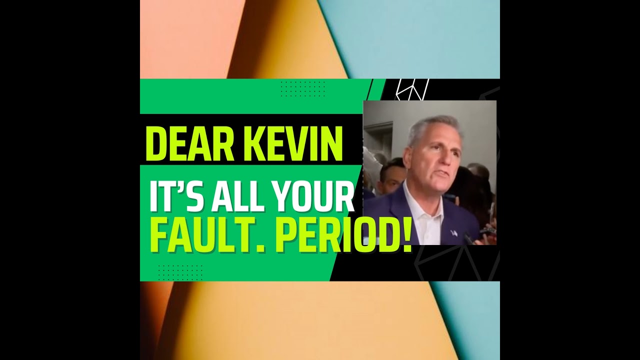Dear McCarthy: Please Stop Blaming Dems For YOUR Mess.